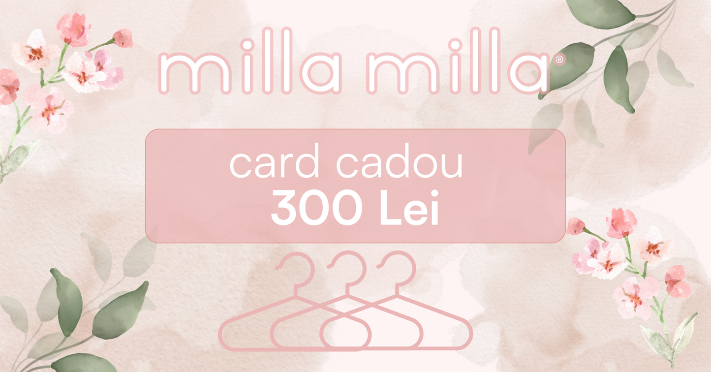 Milla Milla Card Cadou 300 Lei