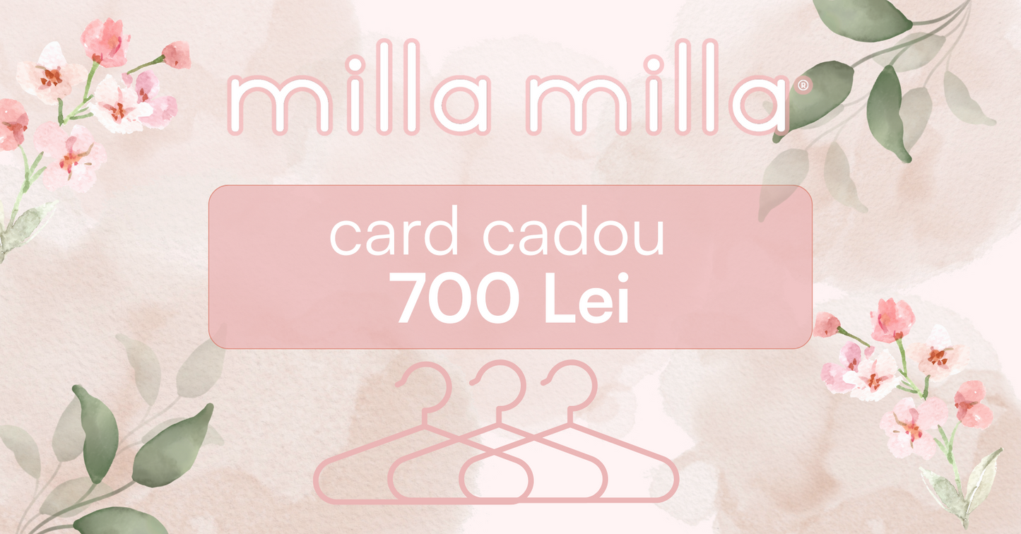 Milla Milla Card Cadou 700 Lei